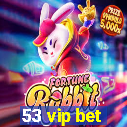 53 vip bet